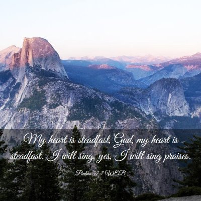 Picture 03 - Psalms 57:7 WEB - My heart is steadfast, God, my heart is - Bible Verse Picture