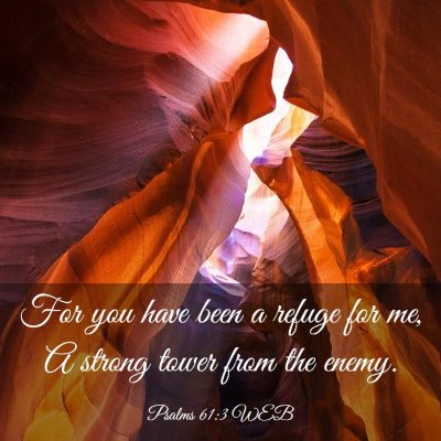 Picture 03 - Psalms 61:3 WEB - For you have been a refuge for me, A strong tower - Bible Verse Picture