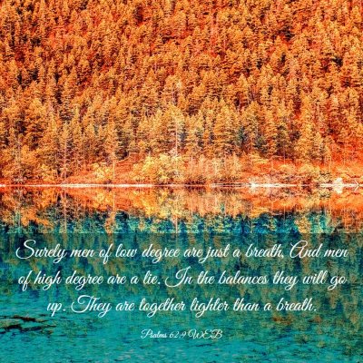 Picture 03 - Psalms 62:9 WEB - Surely men of low degree are just a breath, And - Bible Verse Picture