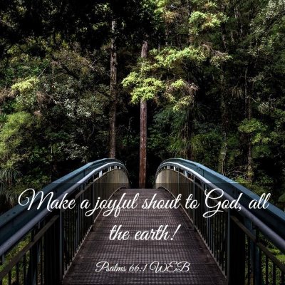 Picture 03 - Psalms 66:1 WEB - Make a joyful shout to God, all the - Bible Verse Picture
