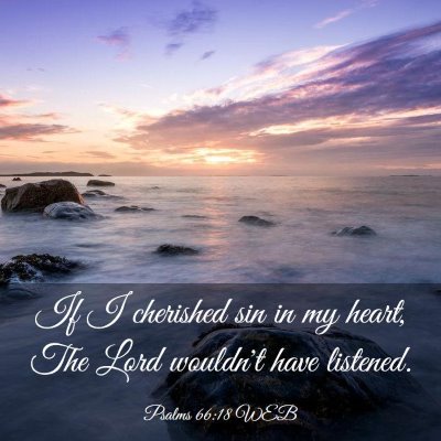 Picture 03 - Psalms 66:18 WEB - If I cherished sin in my heart, The Lord wouldn't - Bible Verse Picture