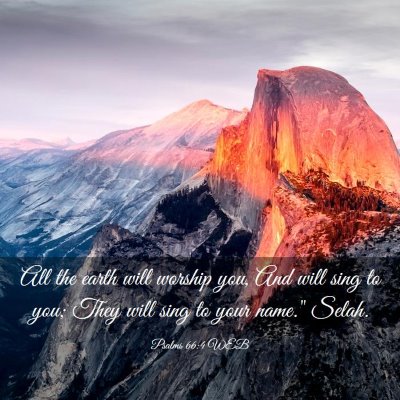 Picture 03 - Psalms 66:4 WEB - All the earth will worship you, And will sing to - Bible Verse Picture