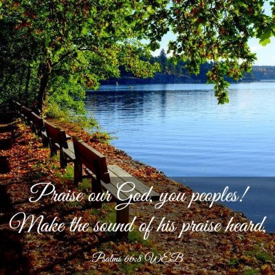 Picture 03 - Psalms 66:8 WEB - Praise our God, you peoples! Make the sound of - Bible Verse Picture