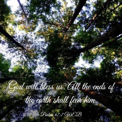 Picture 03 - Psalms 67:7 WEB - God will bless us. All the ends of the earth - Bible Verse Picture