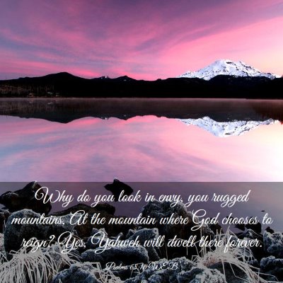 Picture 03 - Psalms 68:16 WEB - Why do you look in envy, you rugged mountains, At - Bible Verse Picture