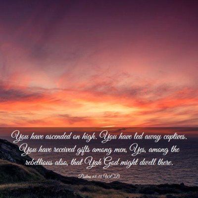 Picture 03 - Psalms 68:18 WEB - You have ascended on high. You have led away - Bible Verse Picture