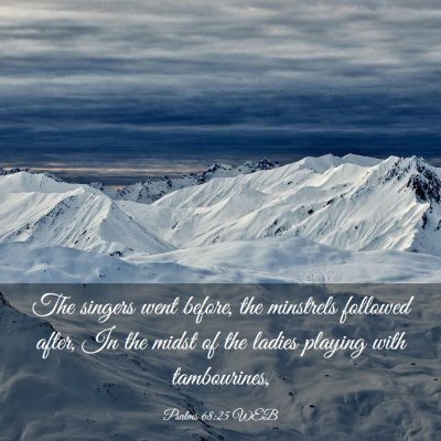 Picture 03 - Psalms 68:25 WEB - The singers went before, the minstrels followed - Bible Verse Picture