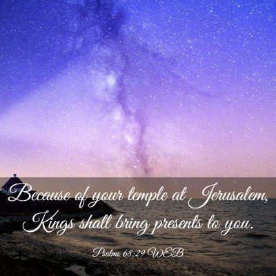 Picture 03 - Psalms 68:29 WEB - Because of your temple at Jerusalem, Kings shall - Bible Verse Picture