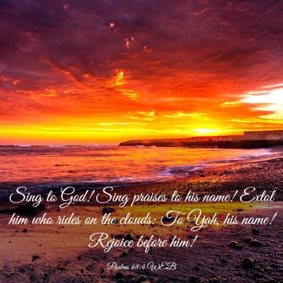Picture 03 - Psalms 68:4 WEB - Sing to God! Sing praises to his name! Extol him - Bible Verse Picture