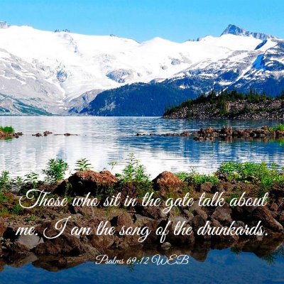 Picture 03 - Psalms 69:12 WEB - Those who sit in the gate talk about me. I am the - Bible Verse Picture