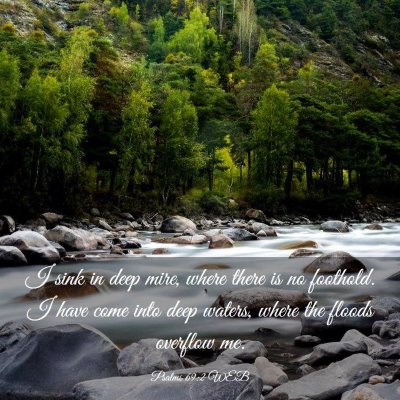 Picture 03 - Psalms 69:2 WEB - I sink in deep mire, where there is no foothold. - Bible Verse Picture