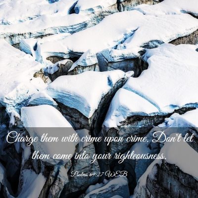 Picture 03 - Psalms 69:27 WEB - Charge them with crime upon crime. Don't let them - Bible Verse Picture
