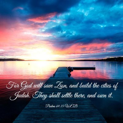 Picture 03 - Psalms 69:35 WEB - For God will save Zion, and build the cities of - Bible Verse Picture