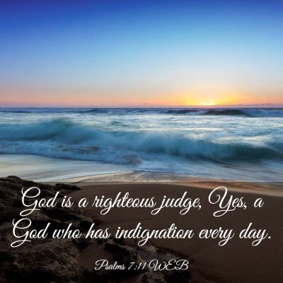 Picture 03 - Psalms 7:11 WEB - God is a righteous judge, Yes, a God who has - Bible Verse Picture