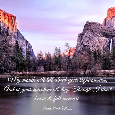 Picture 03 - Psalms 71:15 WEB - My mouth will tell about your righteousness, And - Bible Verse Picture