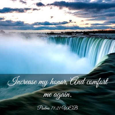 Picture 03 - Psalms 71:21 WEB - Increase my honor, And comfort me - Bible Verse Picture