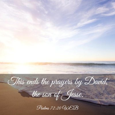 Picture 03 - Psalms 72:20 WEB - This ends the prayers by David, the son of - Bible Verse Picture