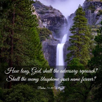 Picture 03 - Psalms 74:10 WEB - How long, God, shall the adversary reproach? - Bible Verse Picture