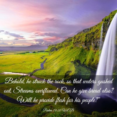 Picture 03 - Psalms 78:20 WEB - Behold, he struck the rock, so that waters gushed - Bible Verse Picture