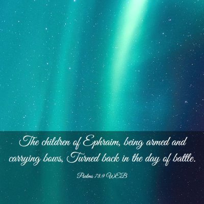 Picture 03 - Psalms 78:9 WEB - The children of Ephraim, being armed and carrying - Bible Verse Picture