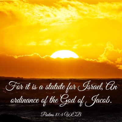 Picture 03 - Psalms 81:4 WEB - For it is a statute for Israel, An ordinance of - Bible Verse Picture