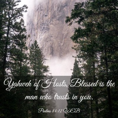 Picture 03 - Psalms 84:12 WEB - Yahweh of Hosts, Blessed is the man who trusts in - Bible Verse Picture