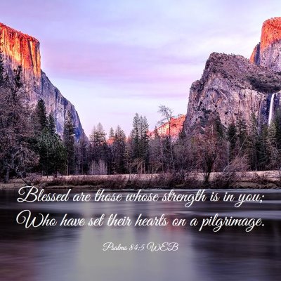 Picture 03 - Psalms 84:5 WEB - Blessed are those whose strength is in you; Who - Bible Verse Picture