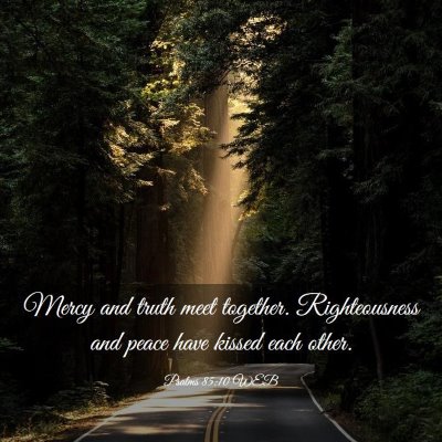 Picture 03 - Psalms 85:10 WEB - Mercy and truth meet together. Righteousness and - Bible Verse Picture