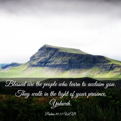 Picture 03 - Psalms 89:15 WEB - Blessed are the people who learn to acclaim you. - Bible Verse Picture