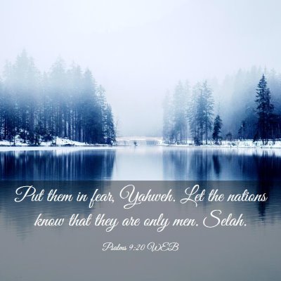 Picture 03 - Psalms 9:20 WEB - Put them in fear, Yahweh. Let the nations know - Bible Verse Picture