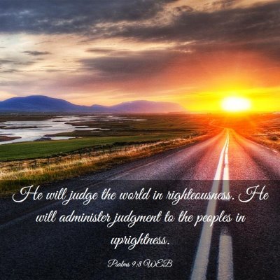 Picture 03 - Psalms 9:8 WEB - He will judge the world in righteousness. He will - Bible Verse Picture