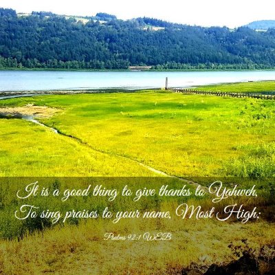 Picture 03 - Psalms 92:1 WEB - It is a good thing to give thanks to Yahweh, To - Bible Verse Picture
