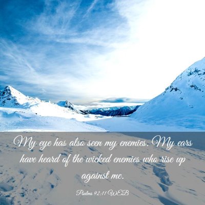 Picture 03 - Psalms 92:11 WEB - My eye has also seen my enemies. My ears have - Bible Verse Picture