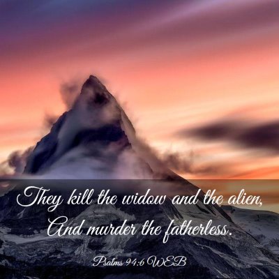 Picture 03 - Psalms 94:6 WEB - They kill the widow and the alien, And murder the - Bible Verse Picture