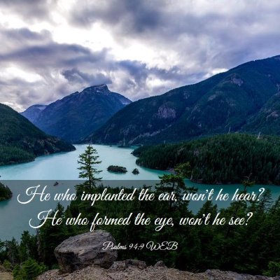 Picture 03 - Psalms 94:9 WEB - He who implanted the ear, won't he hear? He who - Bible Verse Picture