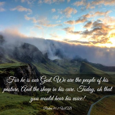 Picture 03 - Psalms 95:7 WEB - For he is our God. We are the people of his - Bible Verse Picture