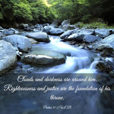 Picture 03 - Psalms 97:2 WEB - Clouds and darkness are around him. Righteousness - Bible Verse Picture