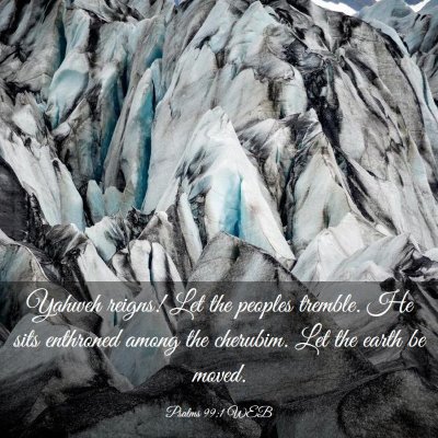 Picture 03 - Psalms 99:1 WEB - Yahweh reigns! Let the peoples tremble. He sits - Bible Verse Picture