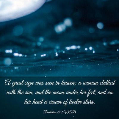 Picture 03 - Revelation 12:1 WEB - A great sign was seen in heaven: a woman clothed - Bible Verse Picture