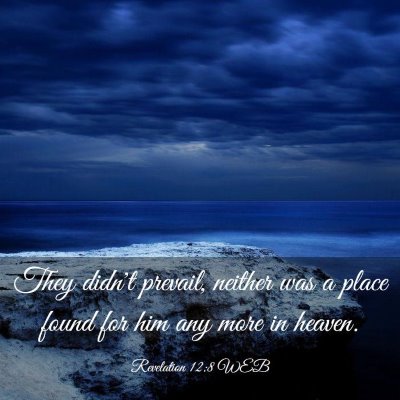 Picture 03 - Revelation 12:8 WEB - They didn't prevail, neither was a place found - Bible Verse Picture
