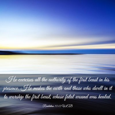 Picture 03 - Revelation 13:12 WEB - He exercises all the authority of the first beast - Bible Verse Picture