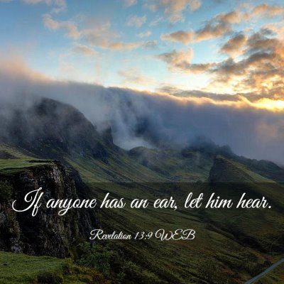 Picture 03 - Revelation 13:9 WEB - If anyone has an ear, let him - Bible Verse Picture