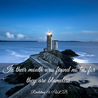 Picture 03 - Revelation 14:5 WEB - In their mouth was found no lie, for they are - Bible Verse Picture