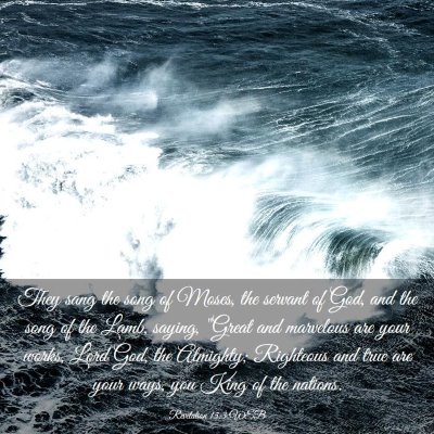 Picture 03 - Revelation 15:3 WEB - They sang the song of Moses, the servant of God, - Bible Verse Picture