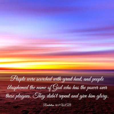 Picture 03 - Revelation 16:9 WEB - People were scorched with great heat, and people - Bible Verse Picture