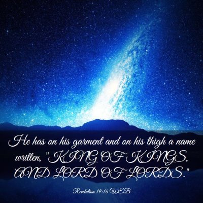 Picture 03 - Revelation 19:16 WEB - He has on his garment and on his thigh a name - Bible Verse Picture