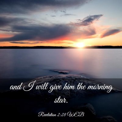 Picture 03 - Revelation 2:28 WEB - and I will give him the morning - Bible Verse Picture