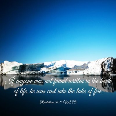 Picture 03 - Revelation 20:15 WEB - If anyone was not found written in the book of - Bible Verse Picture