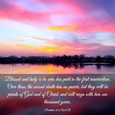 Picture 03 - Revelation 20:6 WEB - Blessed and holy is he who has part in the first - Bible Verse Picture