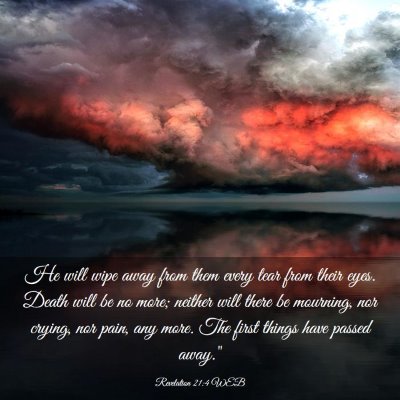 Picture 03 - Revelation 21:4 WEB - He will wipe away from them every tear from their - Bible Verse Picture